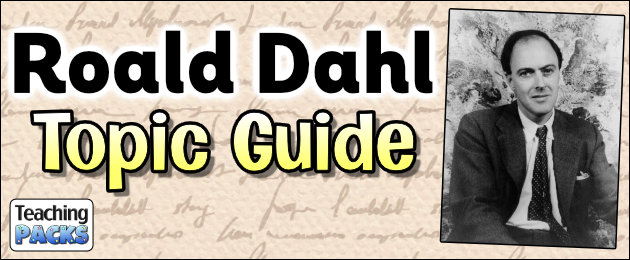 Roald Dahl Topic Guide